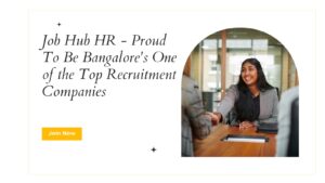 Job Hub HR - Proud To Be Bangalore's One of the Top Recruitment Companies
